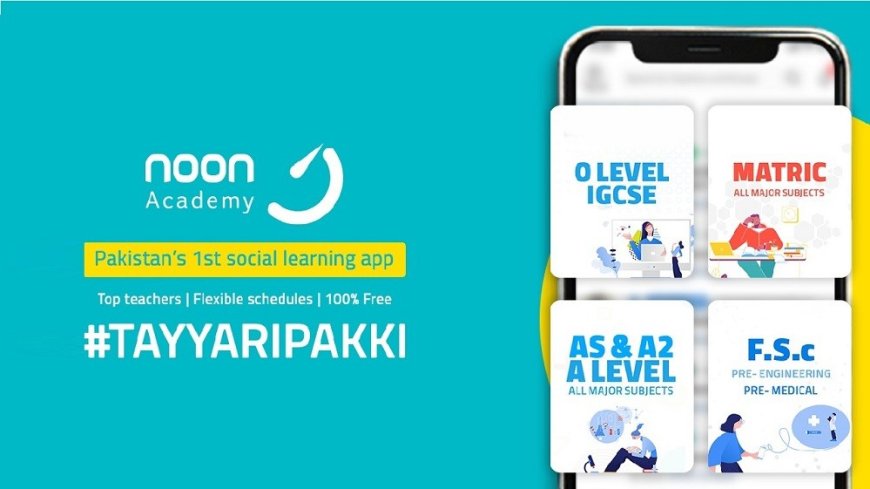 Noon Academy Saving the Future of Pakistan with Social Learning Platform for Education