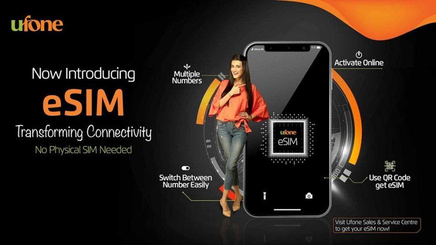 Ufone Launches Its First Ever eSIM