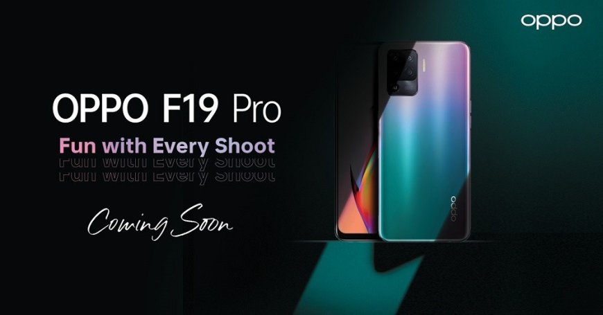 OPPO F19 Pro to Launch Soon “ Here is a Sneak Peek of What is Yet to Come