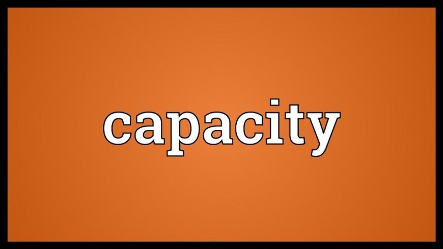 What is capacity?