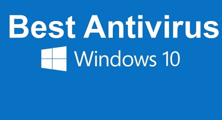 The best antivirus for Windows 10