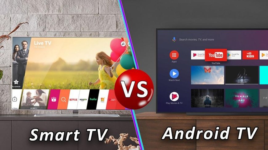 Android TV vs Smart TV: differences and options to have a smart TV