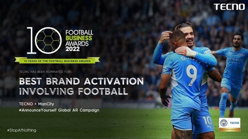 TECNO's AR Campaign with Man City got shortlisted at the Football Business Awards (FBA)